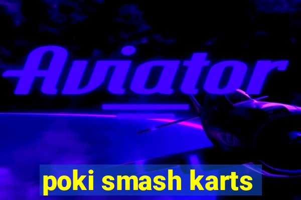 poki smash karts